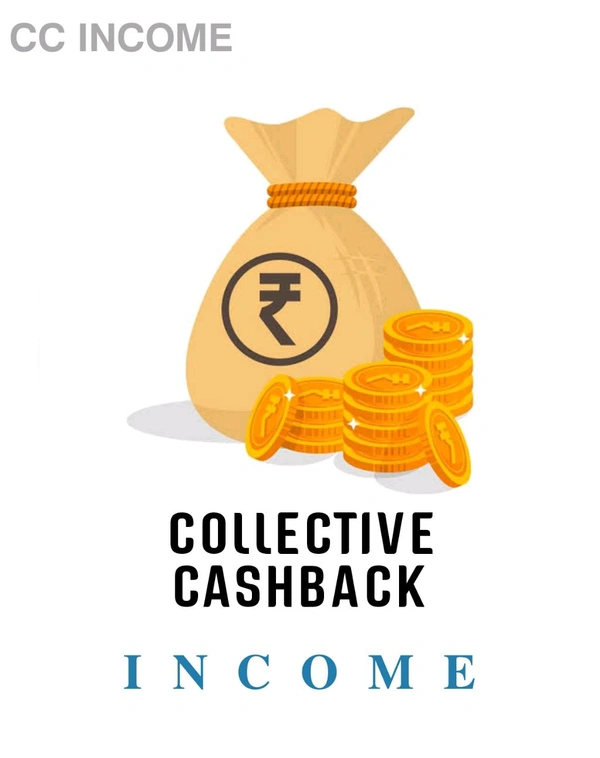 For Information COLLECTIVE CASHBACK INCOME