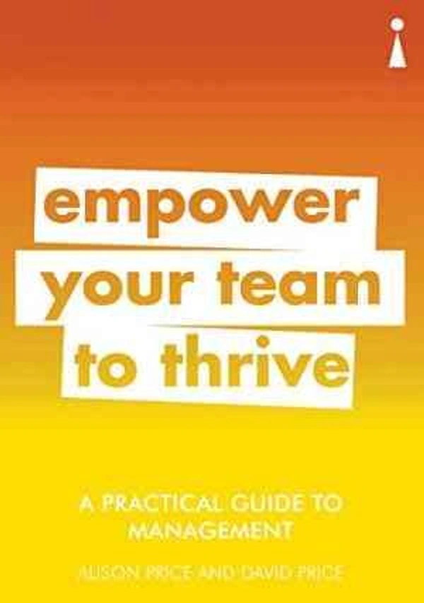 A Practical Guide to Management: Empower Your Team to Thrive (Practical Guide Series) - 12.07 x 1.91 x 17.15 cm, Alison Price, David Price, 192 Paperback