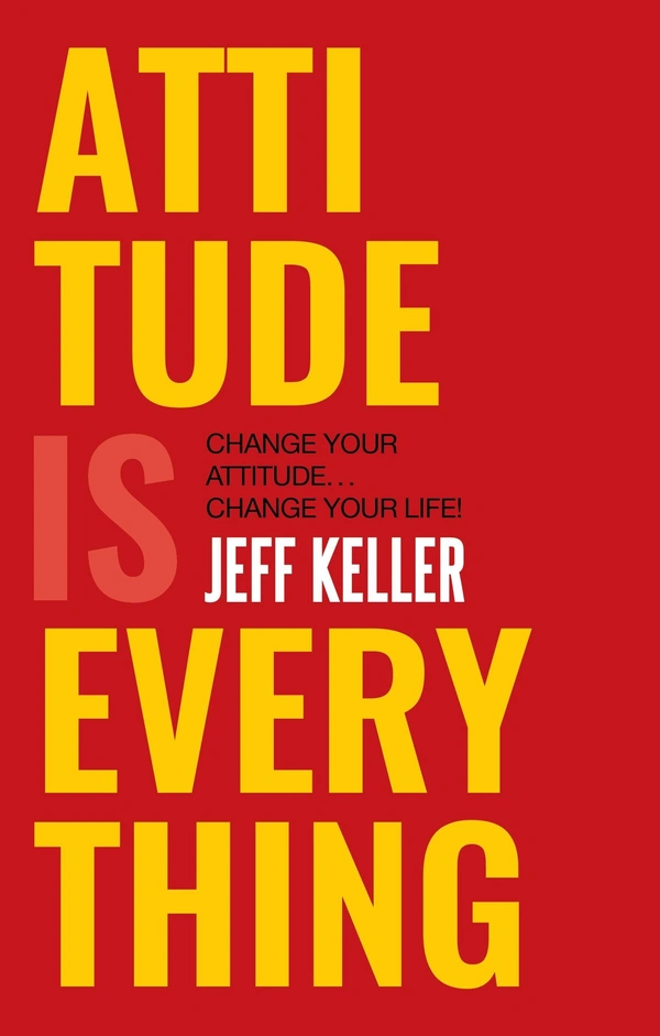 Attitude Is Everything: Change Your Attitude ... Change Your Life! - 20.3 x 25.4 x 4.7 cm, Jeff Keller, 144 Paperback