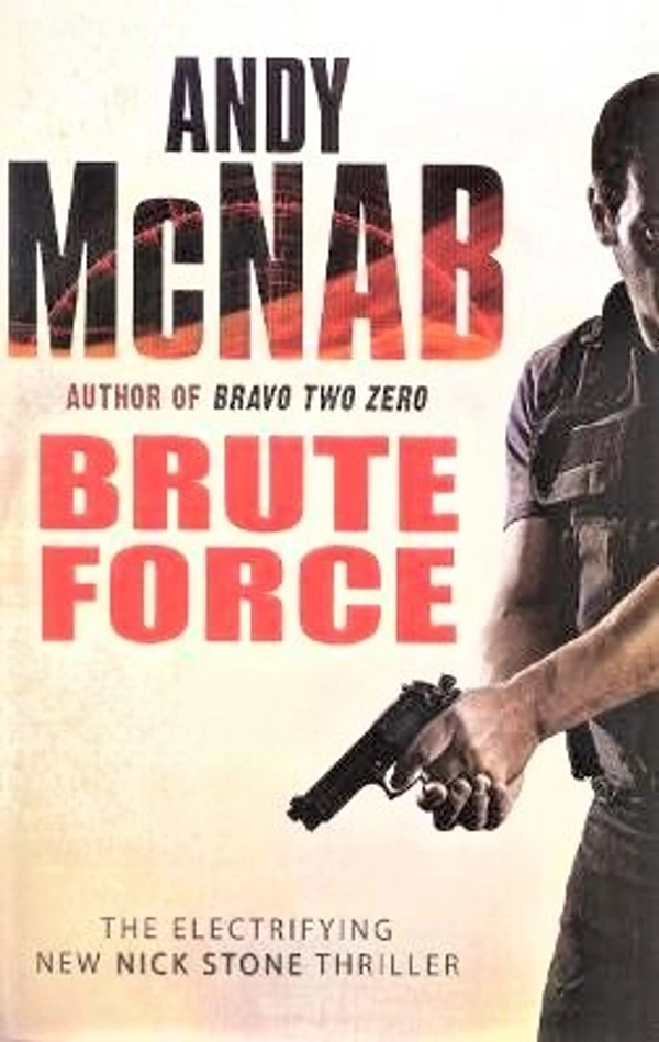 Brute Force: (Nick Stone Thriller 11) - 12.7 x 3 x 19.8 cm, Andy McNab, 480 Paperback