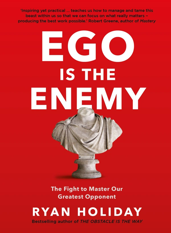 Ego is the Enemy: The Fight to Master Our Greatest Opponent - 13.8 x 2.6 x 18.1 cm, Ryan Holiday, 226 Paperback