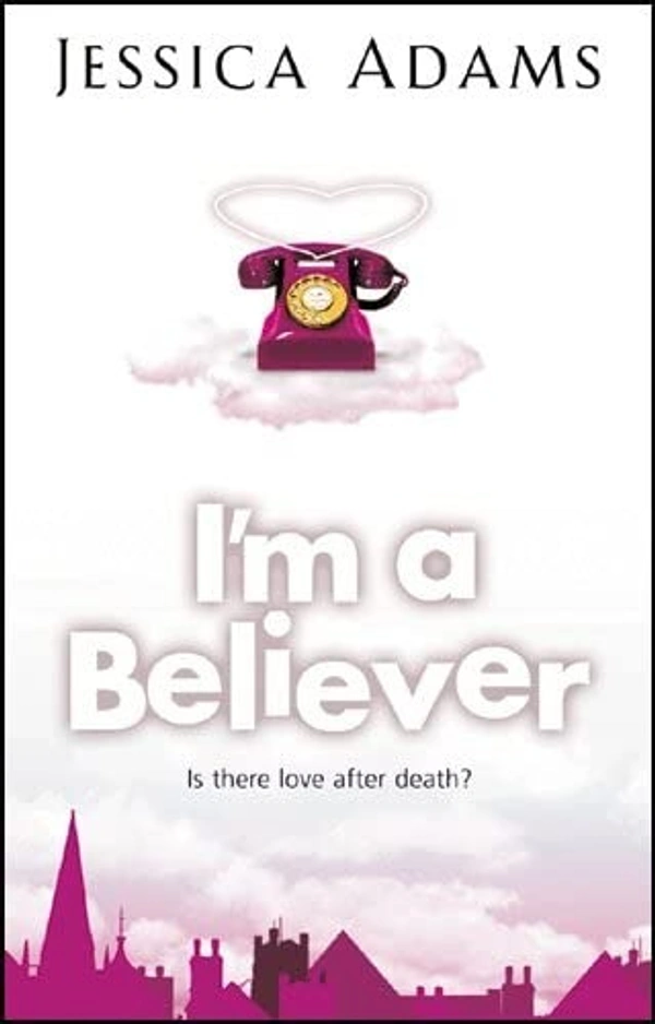 I'm A Believer - 12.7 x 2.3 x 19.8 cm, Jessica Adams, 323 Pages