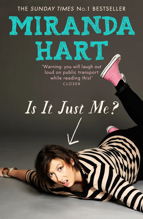 Is It Just Me?: The hilarious Sunday Times Bestseller - 13.34 x 1.91 x 19.69 cm, Miranda Hart, 323 Paperback