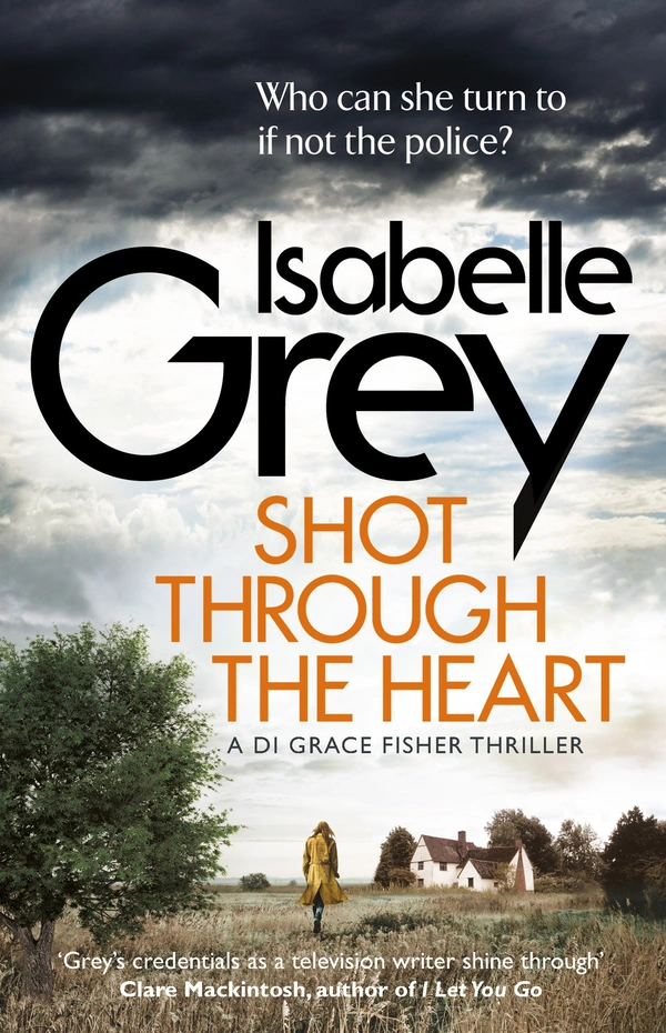 Shot Through the Heart: a dark and compelling crime thriller (DI Grace Fisher) - 12.9 x 2.7 x 19.7 cm, Isabelle Grey, 416 Paperback