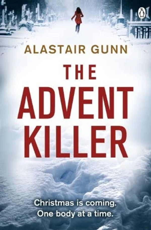 The Advent Killer: DI Antonia Hawkins 1 (Detective Inspector Antonia Hawkins) - 12.9 x 3.05 x 19.81 cm, Alastair Gunn, 452 Paperback