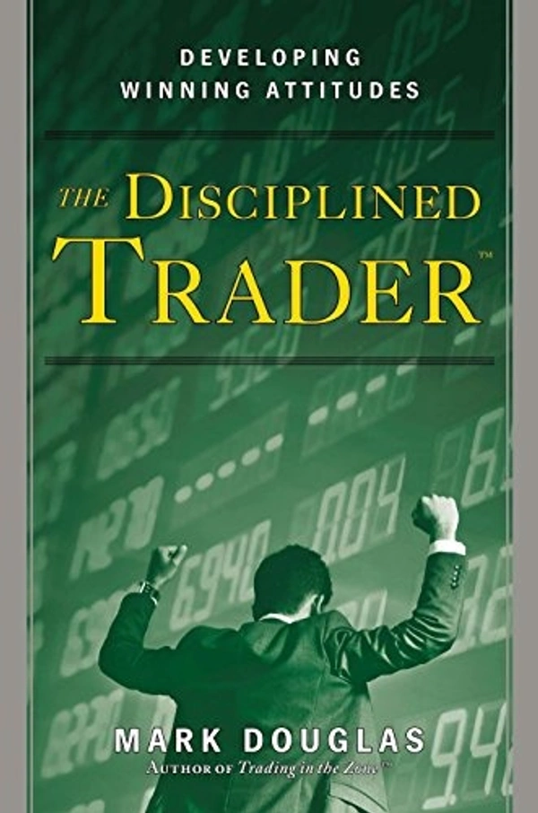 The Disciplined Trader: Developing Winning Attitudes - 9 x 6 x 2 cm, Mark Douglas, 236 Paperback