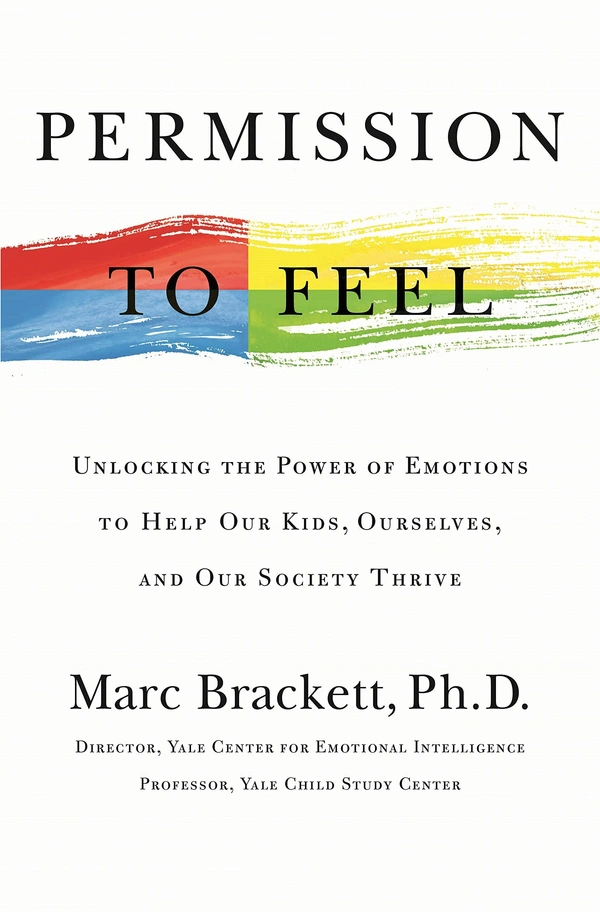 Permission to Feel: Unlocking the Power of Emotions to Help Our Kids, Ourselves, and Our Society Thrive: The Power of Emotional Intelligence to Achieve Well-Being and Success - 13.46 x 2.79 x 20.83 cm, Marc Brackett Ph.D., 310 Paperback