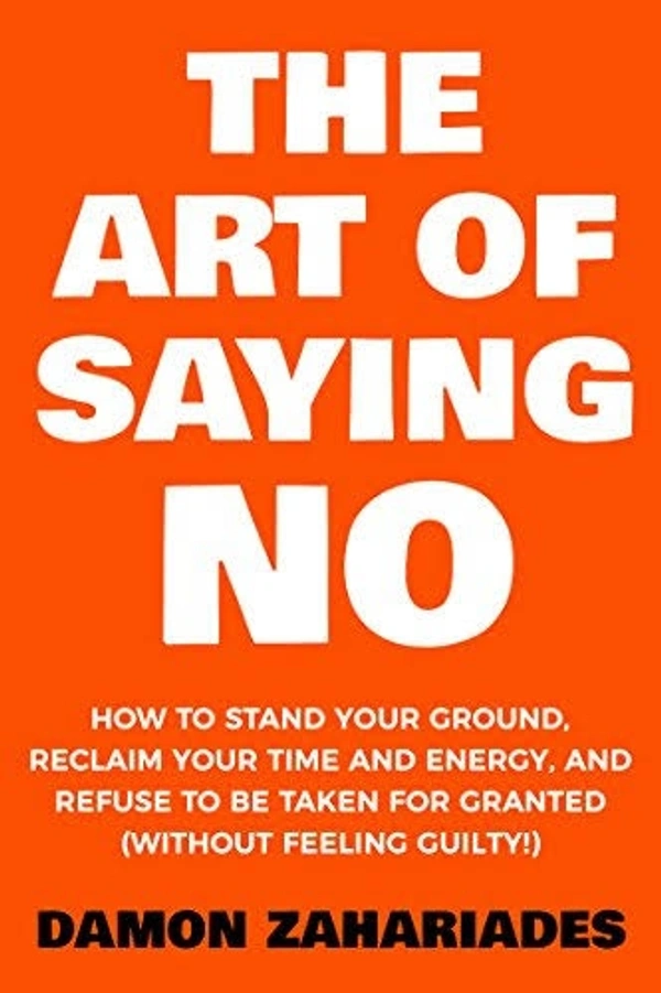 The Art Of Saying No - Damon Zahariades, 199 Paperback
