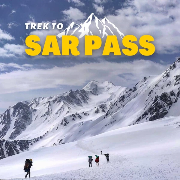 Sar Pass Trek - 13th May - 21st May 2024