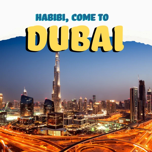 HABIBI, WELCOME TO DUBAI 6N/7D - 10th August