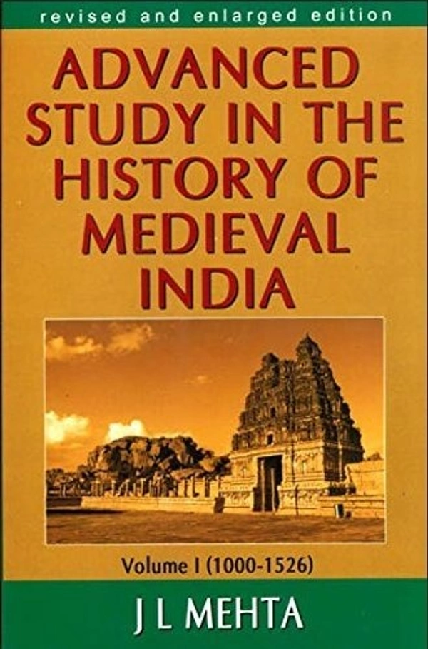 Advanced Study in the History of Medieval India Volume I (1000-1526) - J.L. MEHTA