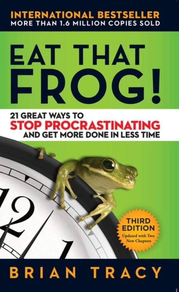 Eat That Frog!: 21 Great Ways to Stop Procrastinating and Get More Done in Less Time - Brian Tracy  (Author)