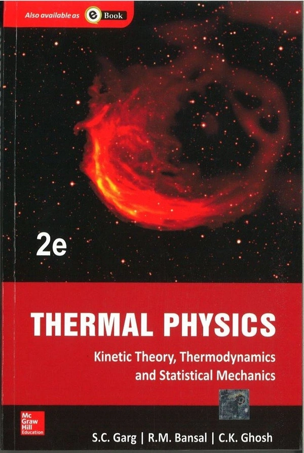 Thermal Physics: with Kinetic Theory, Thermodynamics and Statistical Mechanics | 2nd Edition  - S.C. Garg  (Author), R.M. Bansal (Author), C.K. Ghosh (Author)