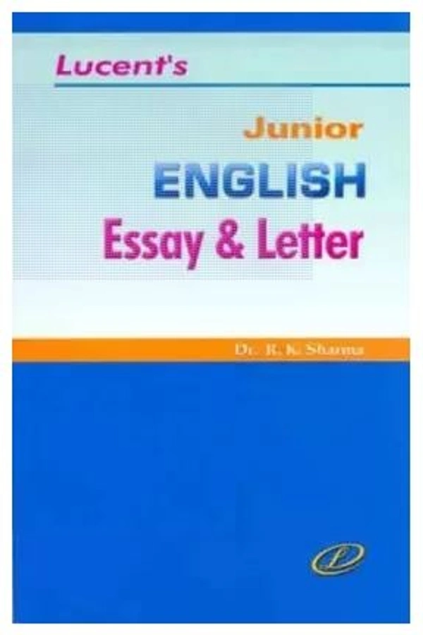 Lucents Junior English Essay And Letter - By: Sharma R K (Author) | Publisher: Lucent Publication