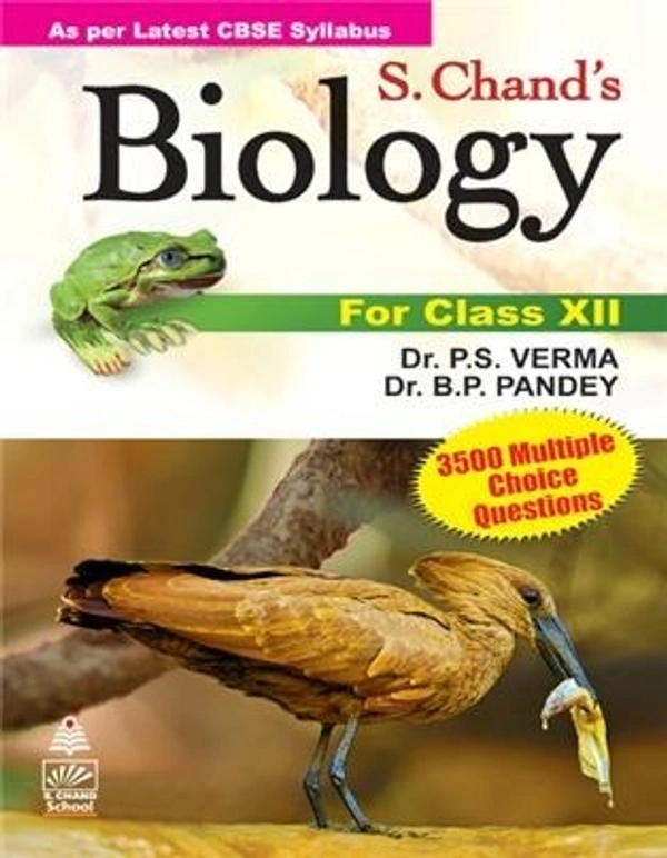 S. Chand's Biology for Class XII - Author : Dr. P S Verma & Dr. B.P. Pandey