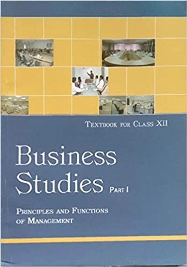 NCERT Business Studies Part 1 Principles and Functions of Management for Class 12 (English) - Ncert