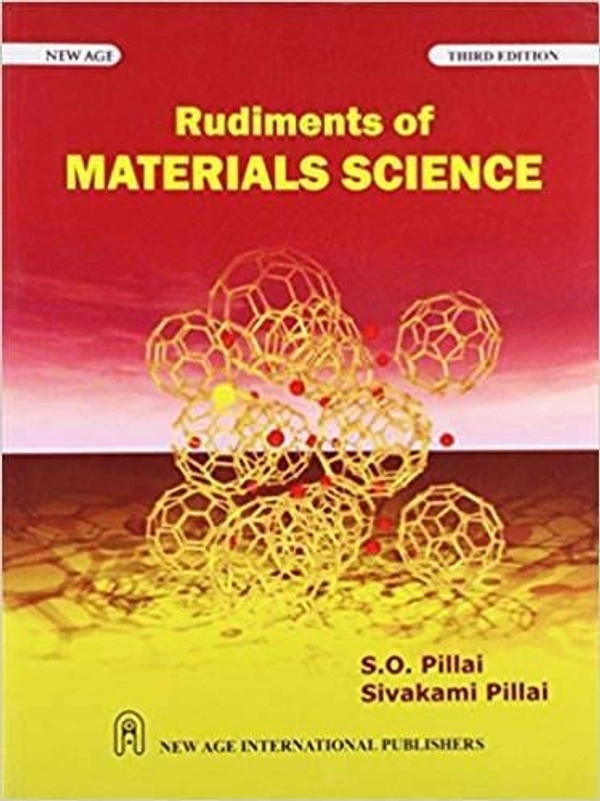 New Age Publisher Rudiments of Materials Science - Pillai, S.O., English