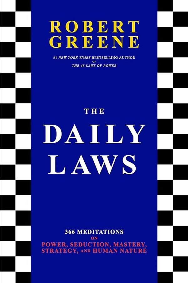 THE DAILY LAWS: 366 MEDITATIONS ON POWER, SEDUCTION, MASTERY, STRATEGY AND HUMAN NATURE