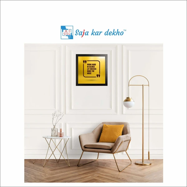 SAJA KAR DEKHO Work Hard In Silence Let Success Make The Noise Motivation Quotes High Quality Weather Resistant HD Wall Frame | 12 x 12 inch | - 12 X 12 inch