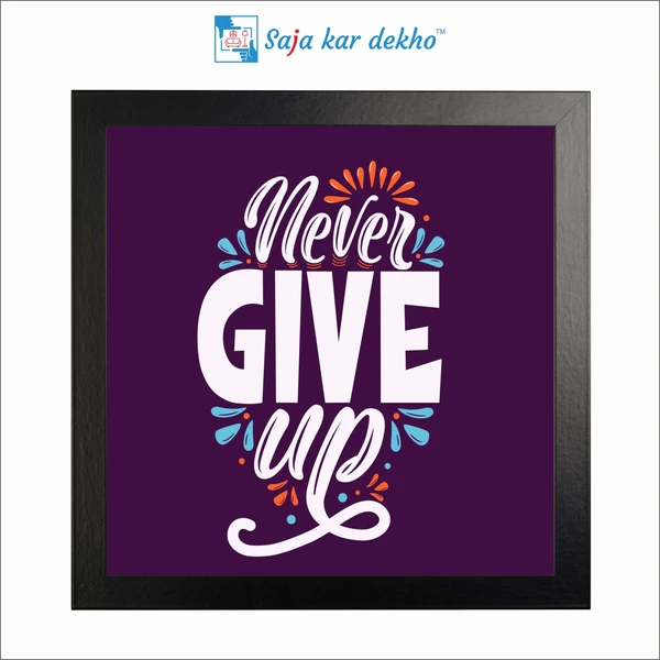 SAJA KAR DEKHO Never Give Up Motivation Quotes High Quality Weather Resistant HD Wall Frame | 12 x 12 inch | - 12 X 12 inch