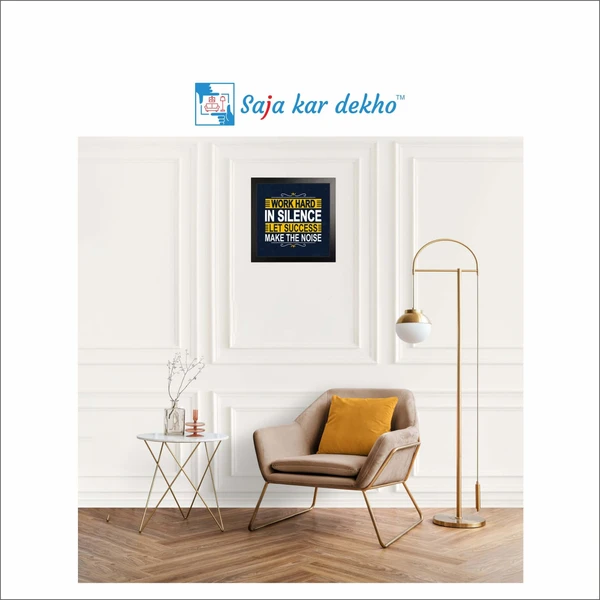 SAJA KAR DEKHO Work Hard In Silence Left Success Make The Noise Motivation Quotes High Quality Weather Resistant HD Wall Frame | 12 x 12 inch | - 12 X 12 inch