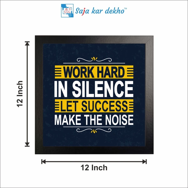 SAJA KAR DEKHO Work Hard In Silence Left Success Make The Noise Motivation Quotes High Quality Weather Resistant HD Wall Frame | 12 x 12 inch | - 12 X 12 inch