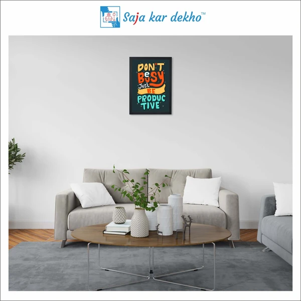 SAJA KAR DEKHO Don't Be Busy Just Be Productive Motivation Quotes High Quality Weather Resistant HD Wall Frame | 18 x 12 inch | - 18 X 12 inch