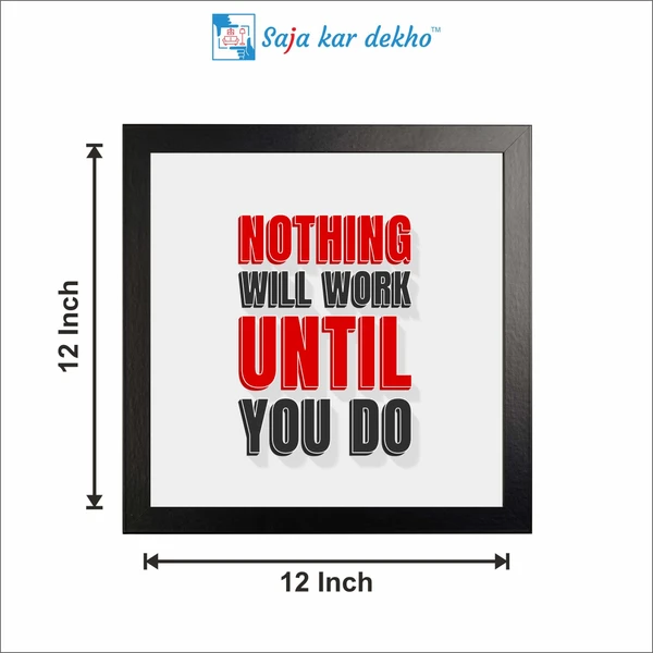 SAJA KAR DEKHO Nothing Will Work Until You Do Motivation Quotes High Quality Weather Resistant HD Wall Frame | 12 x 12 inch | - 12 X 12 inch