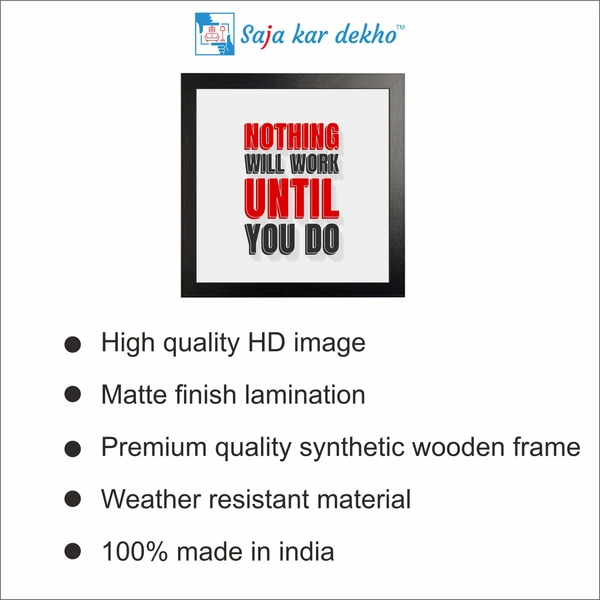 SAJA KAR DEKHO Nothing Will Work Until You Do Motivation Quotes High Quality Weather Resistant HD Wall Frame | 12 x 12 inch | - 12 X 12 inch