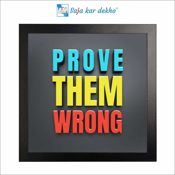 SAJA KAR DEKHO Prove Them Wrong Motivation Quotes High Quality Weather Resistant HD Wall Frame | 12 x 12 inch | - 12 X 12 inch