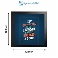 SAJA KAR DEKHO If Opportunity Doesn't Knock Then Build A Door Motivation Quotes High Quality Weather Resistant HD Wall Frame | 12 x 12 inch | - 12 X 12 inch