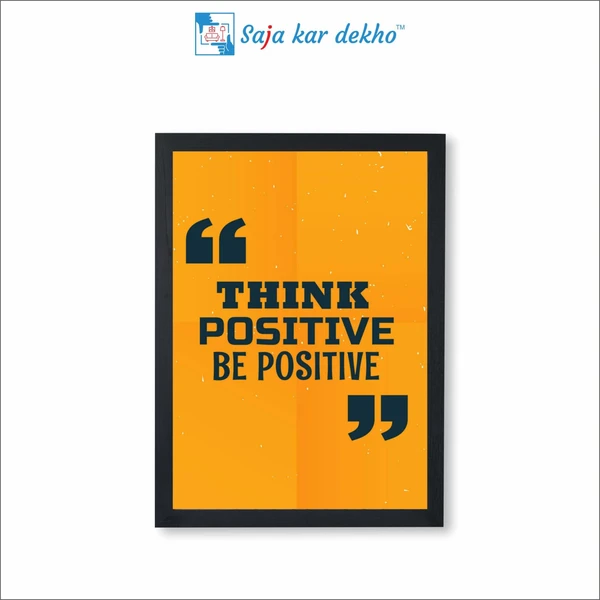 SAJA KAR DEKHO Think Positive Be Positive Motivation Quotes High Quality Weather Resistant HD Wall Frame | 18 x 12 inch | - 18 X 12 inch