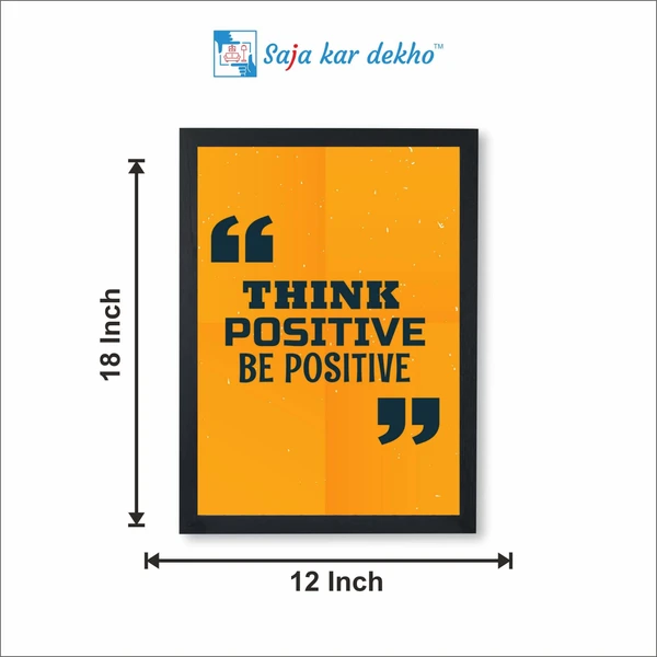 SAJA KAR DEKHO Think Positive Be Positive Motivation Quotes High Quality Weather Resistant HD Wall Frame | 18 x 12 inch | - 18 X 12 inch