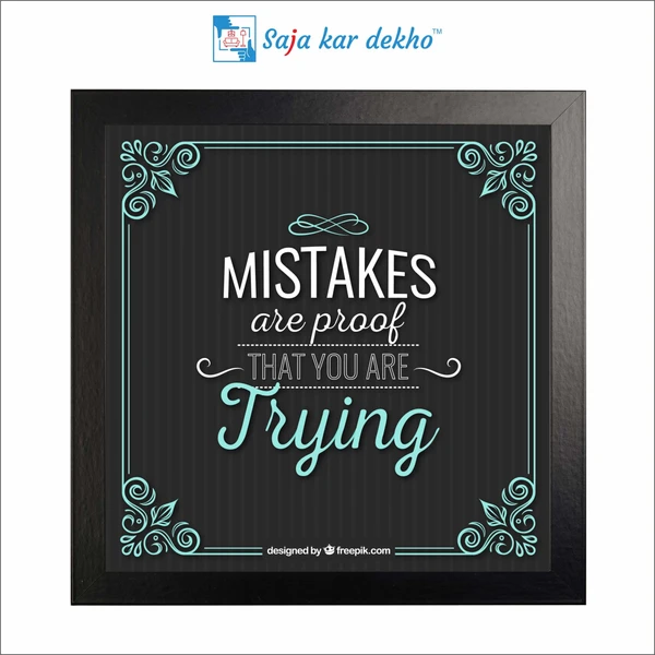 SAJA KAR DEKHO Mistake Are Proof That You Are Tying Motivation Quotes High Quality Weather Resistant HD Wall Frame | 12 x 12 inch | - 12 X 12 inch