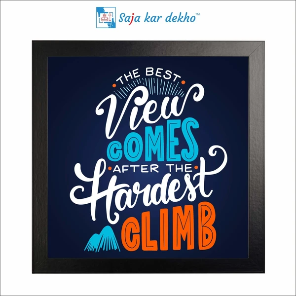 SAJA KAR DEKHO The Best View Comes After The Hardest Climb Motivation Quotes High Quality Weather Resistant HD Wall Frame | 12 x 12 inch | - 12 X 12 inch