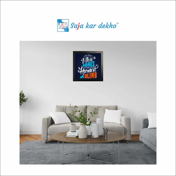 SAJA KAR DEKHO The Best View Comes After The Hardest Climb Motivation Quotes High Quality Weather Resistant HD Wall Frame | 12 x 12 inch | - 12 X 12 inch