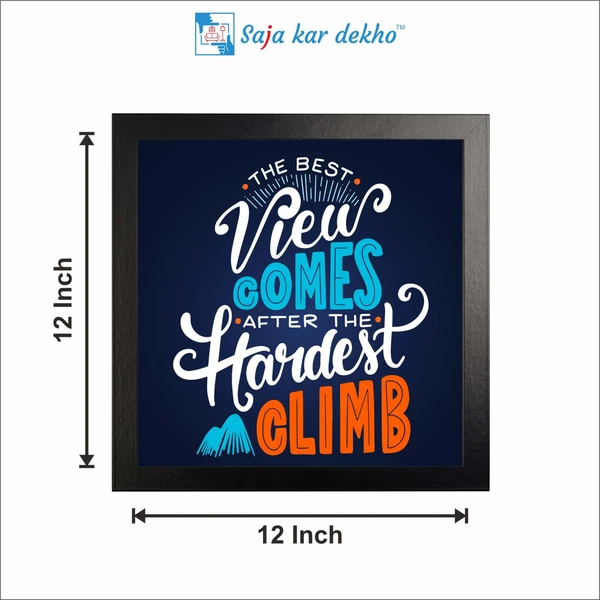 SAJA KAR DEKHO The Best View Comes After The Hardest Climb Motivation Quotes High Quality Weather Resistant HD Wall Frame | 12 x 12 inch | - 12 X 12 inch