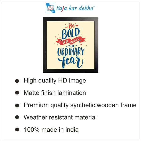 SAJA KAR DEKHO Be Bold Do What The Ordinary Fear Motivation Quotes High Quality Weather Resistant HD Wall Frame | 12 x 12 inch | - 12 X 12 inch