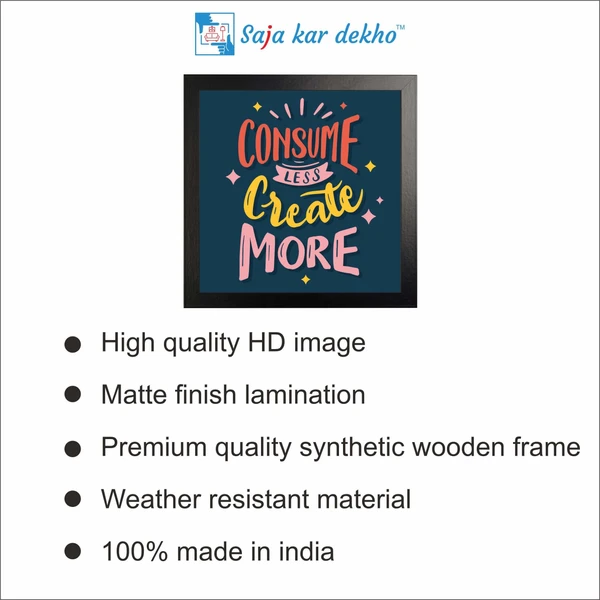 SAJA KAR DEKHO Consume Less Create More Motivation Quotes High Quality Weather Resistant HD Wall Frame | 12 x 12 inch | - 12 X 12 inch