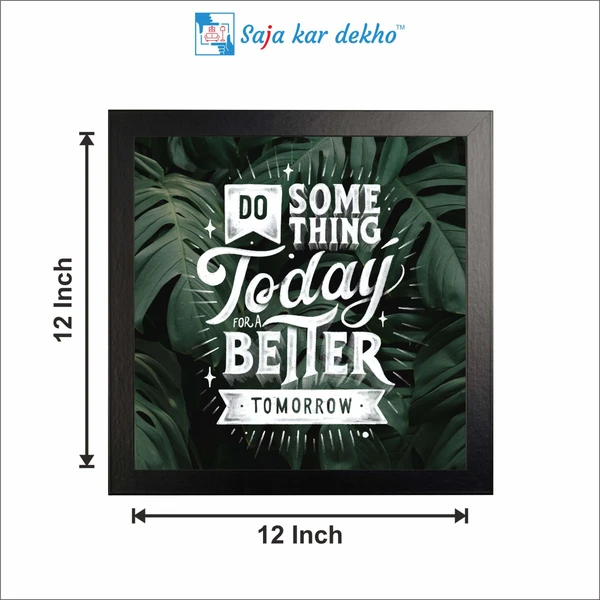 SAJA KAR DEKHO Do Something Today For A Better Tomorrow Motivation Quotes High Quality Weather Resistant HD Wall Frame | 12 x 12 inch | - 12 X 12 inch