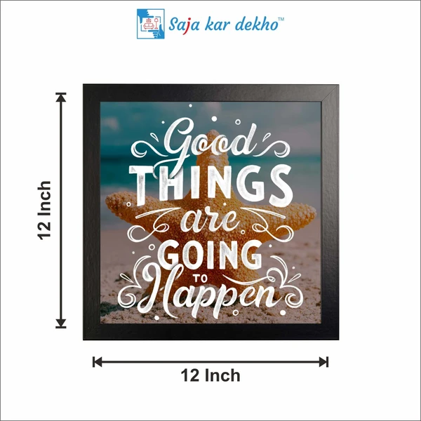 SAJA KAR DEKHO Good Things Are Going To Happen Motivation Quotes High Quality Weather Resistant HD Wall Frame | 12 x 12 inch | - 12 X 12 inch