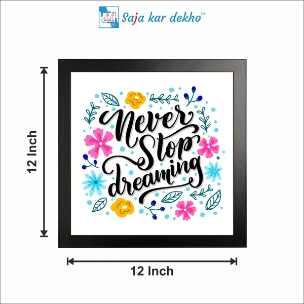 SAJA KAR DEKHO Never Stop Dreaming Motivation Quotes High Quality Weather Resistant HD Wall Frame | 12 x 12 inch | - 12 X 12 inch