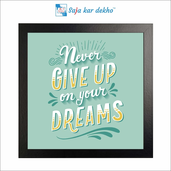 SAJA KAR DEKHO Never Give Up On Your Dreams Motivation Quotes High Quality Weather Resistant HD Wall Frame | 12 x 12 inch | - 12 X 12 inch