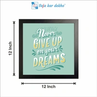 SAJA KAR DEKHO Never Give Up On Your Dreams Motivation Quotes High Quality Weather Resistant HD Wall Frame | 12 x 12 inch | - 12 X 12 inch