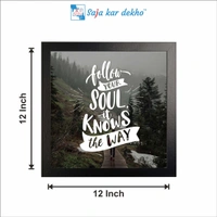 SAJA KAR DEKHO Follow Your Soul It Knows The Way Motivation Quotes High Quality Weather Resistant HD Wall Frame | 12 x 12 inch | - 12 X 12 inch