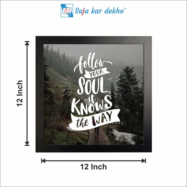 SAJA KAR DEKHO Follow Your Soul It Knows The Way Motivation Quotes High Quality Weather Resistant HD Wall Frame | 12 x 12 inch | - 12 X 12 inch