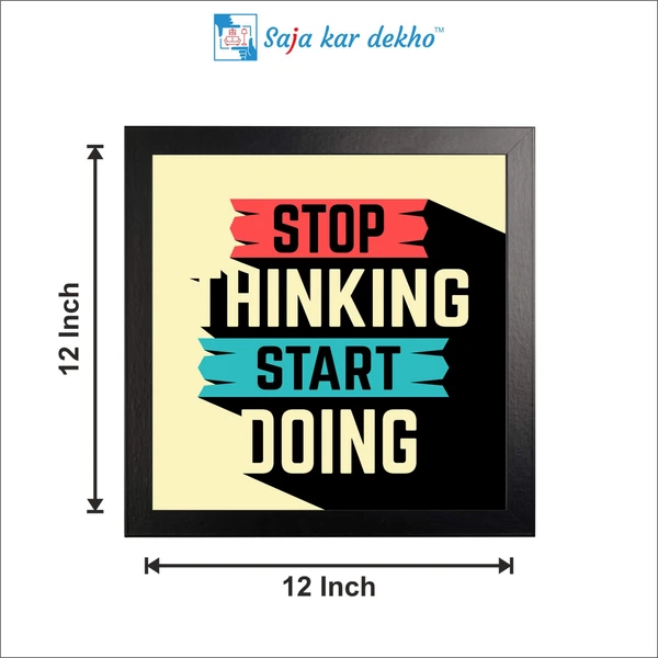 SAJA KAR DEKHO Stop Thinking Start Doing Motivation Quotes High Quality Weather Resistant HD Wall Frame | 12 x 12 inch | - 12 X 12 inch