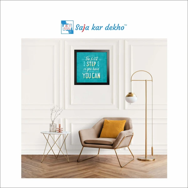 SAJA KAR DEKHO The First Step Is You Have To Say You Can Motivation Quotes High Quality Weather Resistant HD Wall Frame | 12 x 12 inch | - 12 X 12 inch