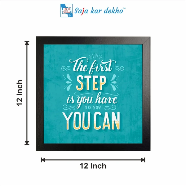 SAJA KAR DEKHO The First Step Is You Have To Say You Can Motivation Quotes High Quality Weather Resistant HD Wall Frame | 12 x 12 inch | - 12 X 12 inch