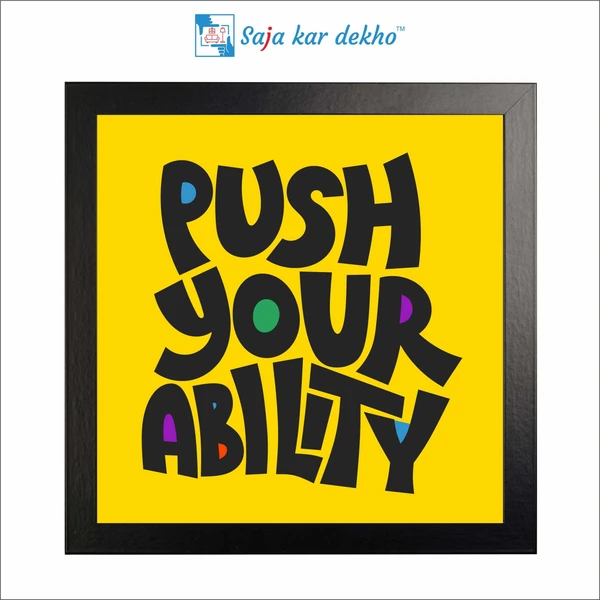 Push Your Ability Motivation Quotes High Quality Weather Resistant HD Wall Frame | 12 x 12 inch |